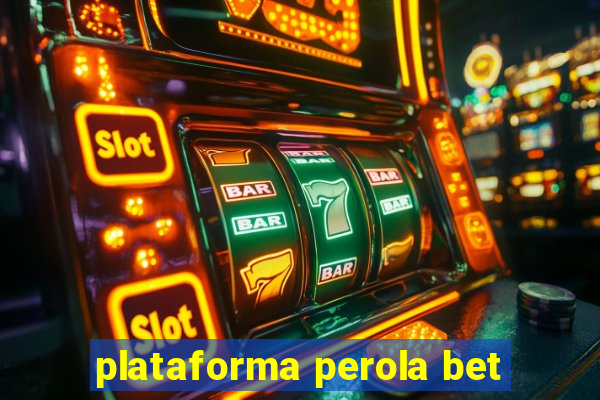 plataforma perola bet